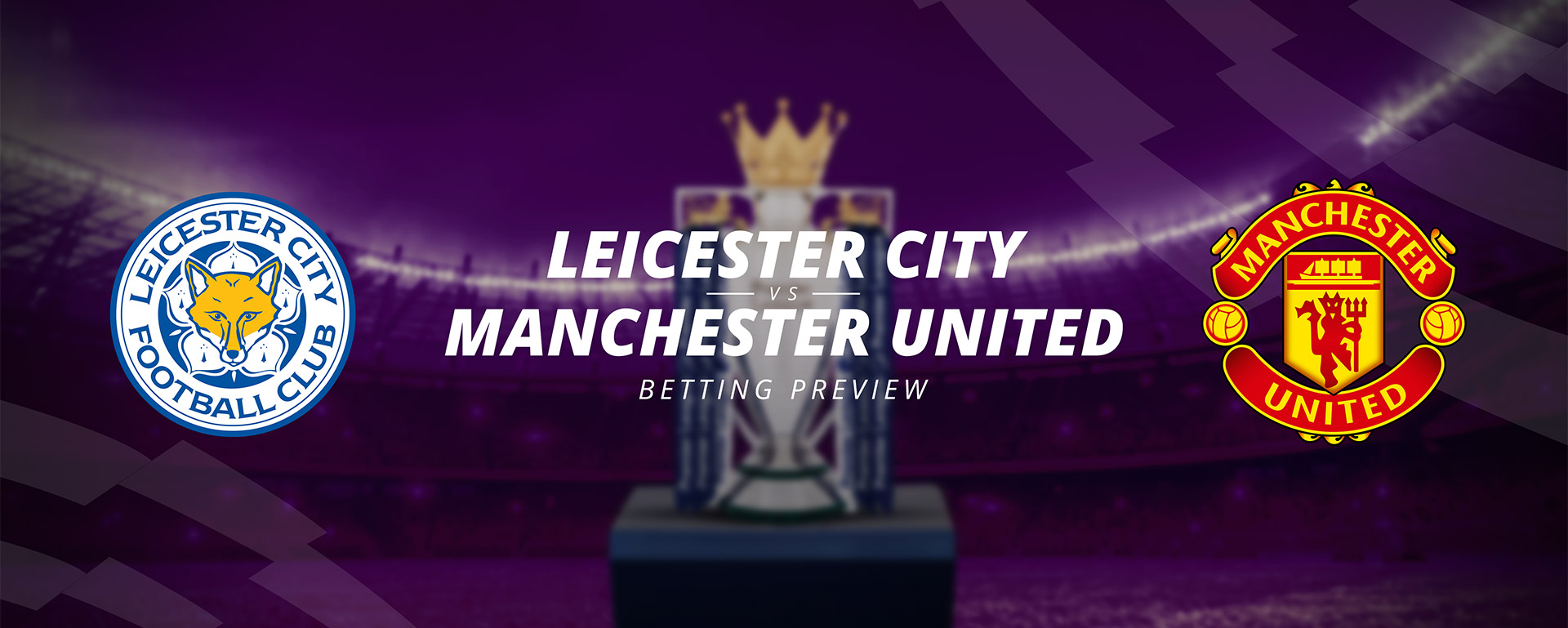 LEICESTER CITY VS MANCHESTER UNITED: MATCH PREVIEW