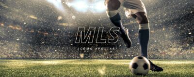 ¿Cómo apostar en la MLS?